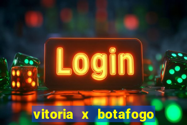 vitoria x botafogo sp futemax